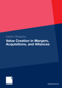 Image of VALUE CREATION IN MERGERS, ACQUISITIONS, and ALLIANCES